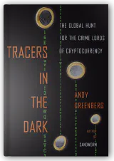 Tracers in the Dark: The Global Hunt for the Crime Lords of Cryptocurrency