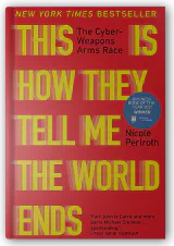 This Is How They Tell Me the World Ends: The Cyberweapons Arms Race