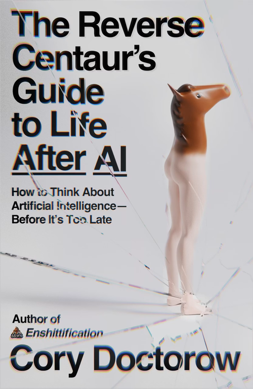 The Reverse Centaur's Guide to Life After AI book cover by Cory Doctorow